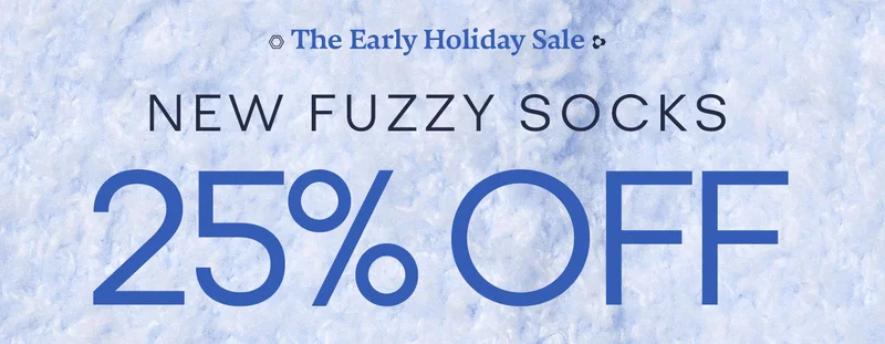 The Early Holiday Sale | NEW FUZZY SOCKS 25% OFF
