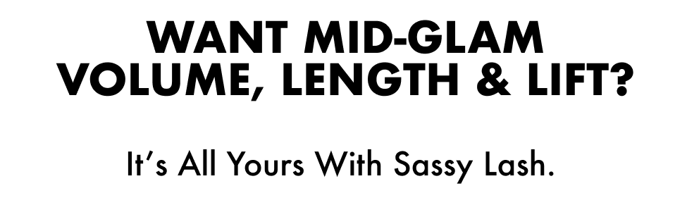 WANT MID-GLAM VOLUME, LENGTH & LIFT?