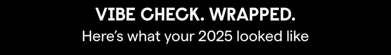 Vibecheck. Wrapped. Here’s what your 2025 looked like