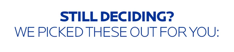 Still deciding?