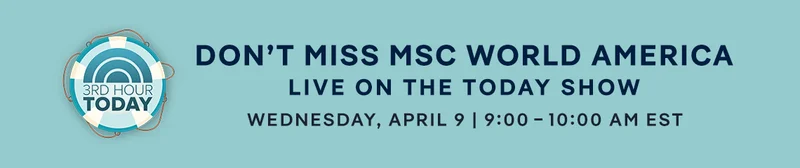 Don’t Miss MSC&nbsp;World America Live on The Today Show 3rd Hour – Wednesday, April 9, 9:00 to 10:00 AM EST