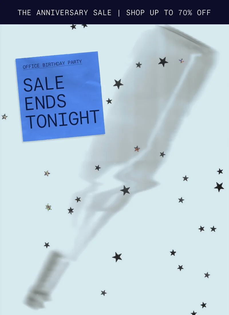 The Anniversary Sale   |  Shop up to 70% Off   |   OFFICE BIRTHDAY PARTY SALE ENDS TONIGHT