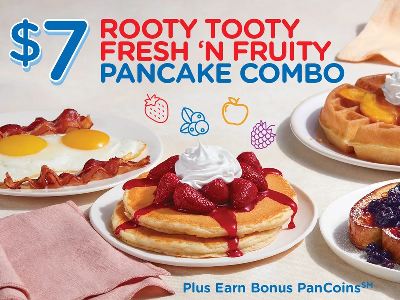 $7 ROOTY TOOTY FRESH 'N FRUITY PANCAKE COMBO. Plus Earn Bonus PanCoins
