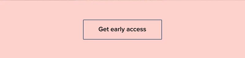 Get early access