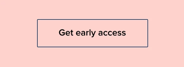 Get early access