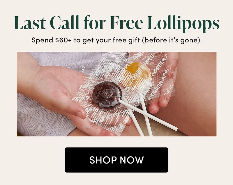 Last Call for Free Lollipops  Spend $60+ with code SUNSHINE to get yours.