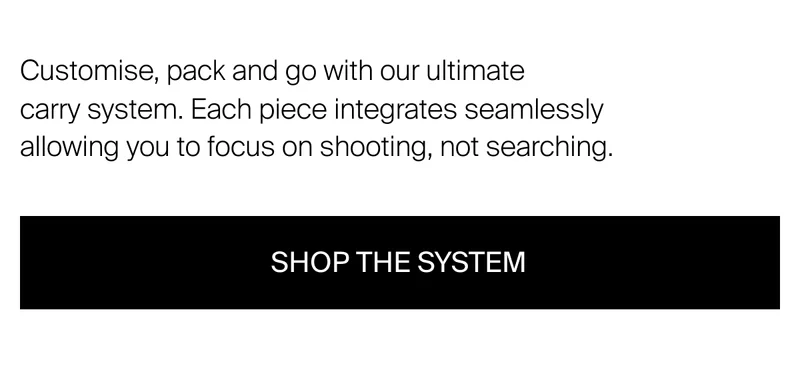 Customise, pack and go with our ultimate  carry system. Each piece&nbsp;integrates seamlessly allowing you to focus on shooting, not searching.