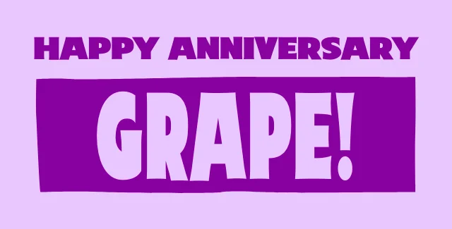Happy Anniversary, Grape!