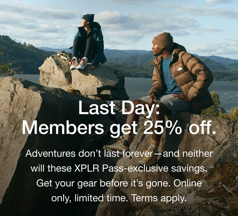 Last Day: Members get 25% off. Adventures don't last forever - and neither will these XPLR Pass-exclusive savings. Get your gear before it's gone. Online only, limited time. Terms apply.