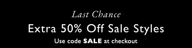 Last chance Extra 50% off sale styles