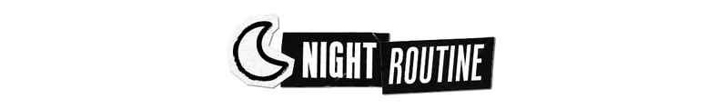 Night Routine