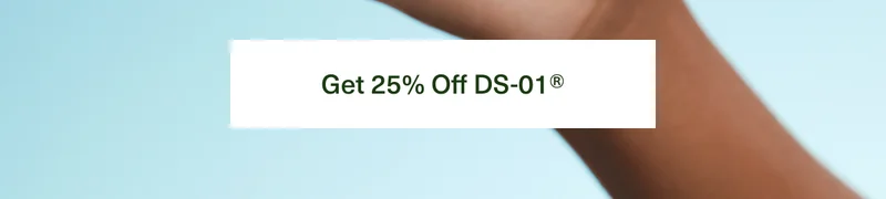 Get 25% off† DS-01®