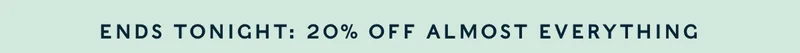 20% Off Almost Everything