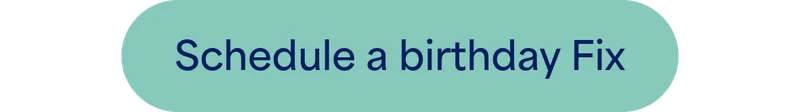 Schedule a birthday Fix