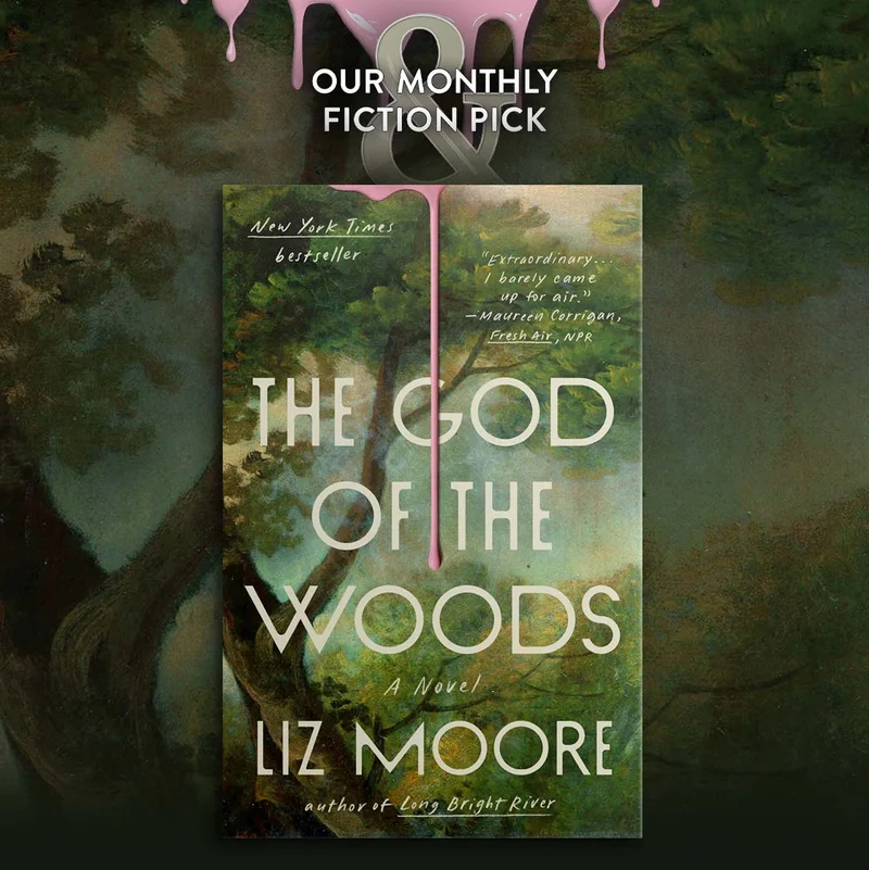 OUR MONTHLY FICTION PICK The God of the Woods: A Novel by Liz Moore