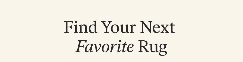 Find Your Next Favorite Rug