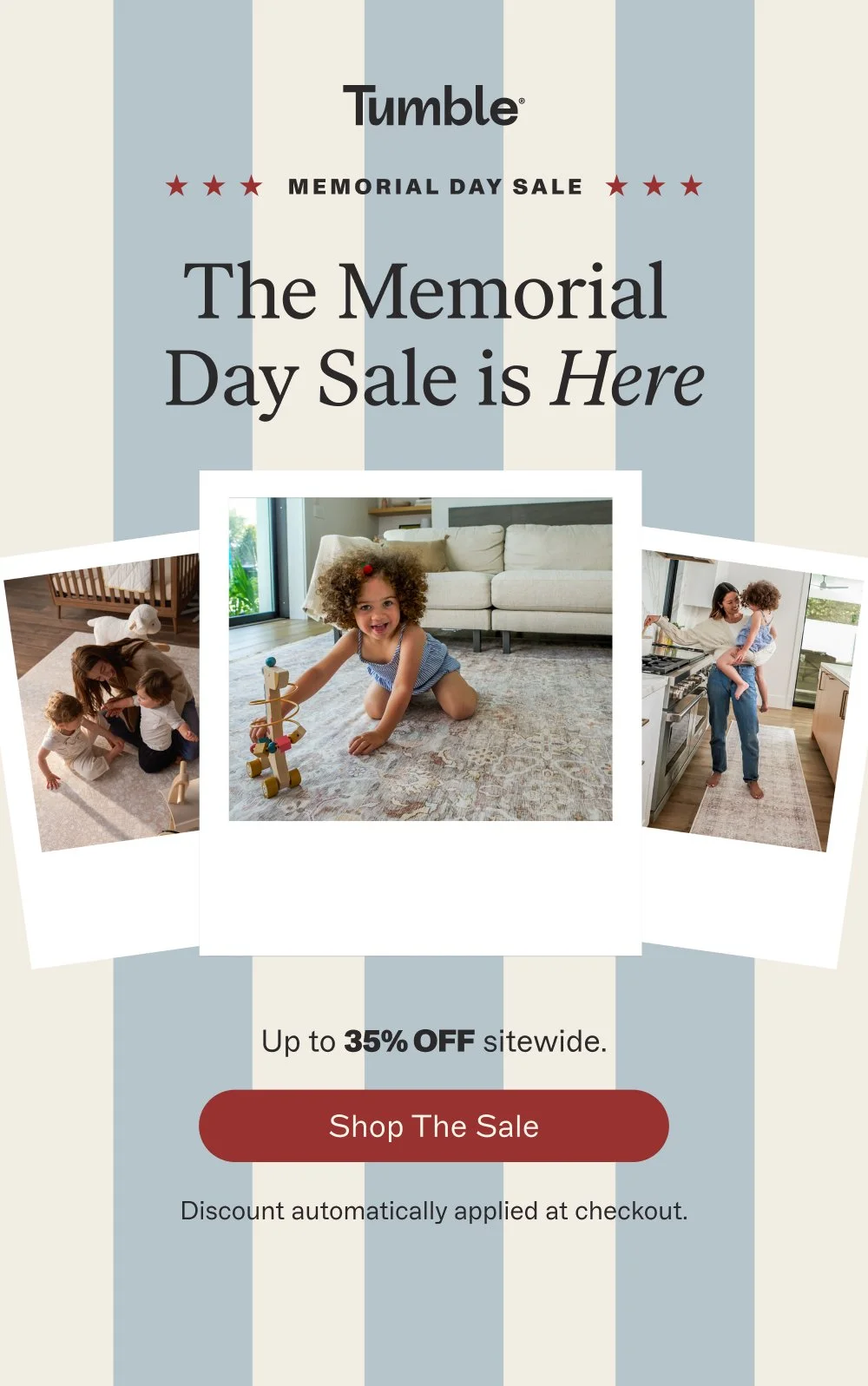 memorial day sale The Memorial Day Sale is Here Up to 35% off sitewide. Shop the Sale Discount automatically applied at checkout.