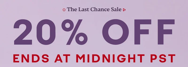 The Last Chance Sale | 20% off ENDS AT MIDNIGHT PST