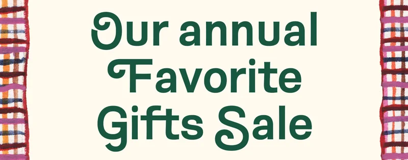 Our Annual Favorite Gifts Sale
