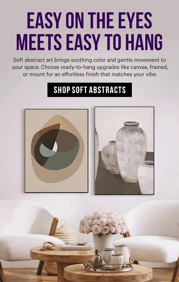 Easy on the Eyes meets Easy to Hang: Soft abstract art brings soothing color and gentle movement to your space. Choose ready-to-hang upgrades like canvas, framed, or mount for an effortless finish that matches your vibe.