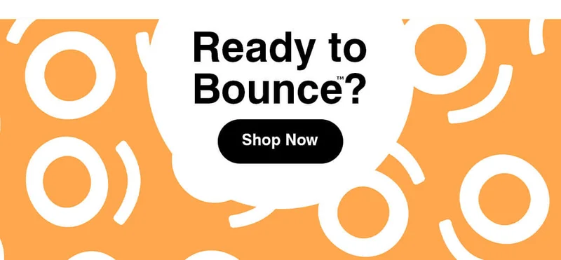 Ready to Bounce™?