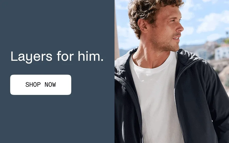 Layers for him.