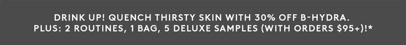 30% Off B-Hydra + 5 FREE Deluxe Samples With $95+ Orders