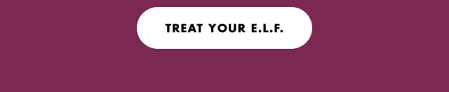 Treat your e.l.f.