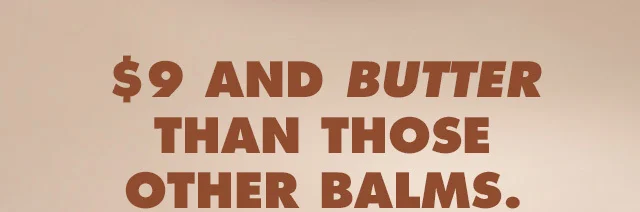 Butter than those other balms