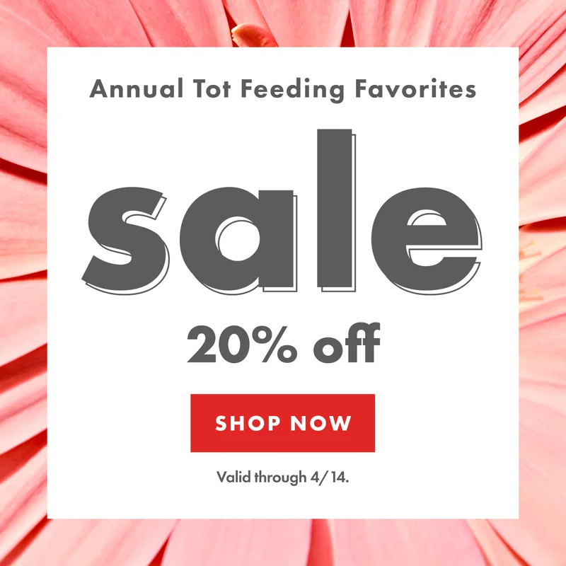 Annual Tot feeding favorites.  sale 20% off. Valid through 4/14. | SHOP NOW