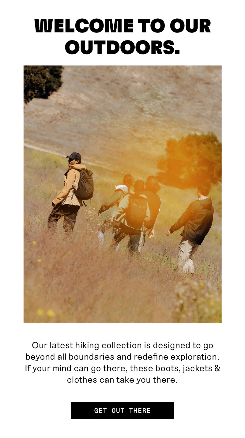 Welcome to our outdoors. Get out there