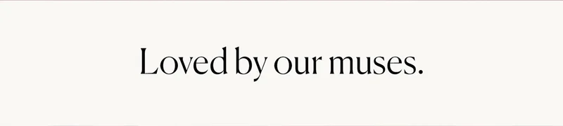 Loved by our muses.