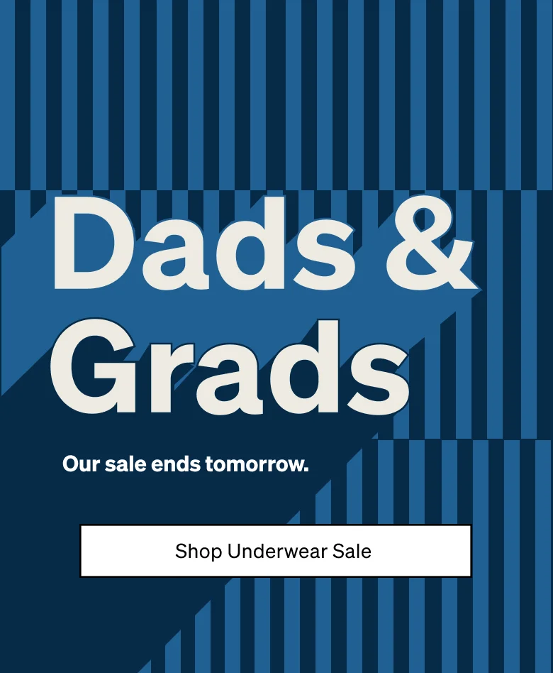 Our Dads & Grads sale ends tomorrow.