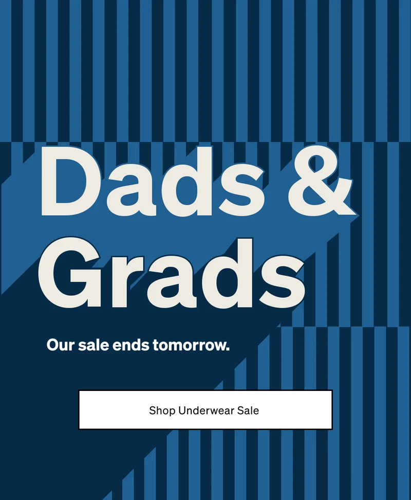 Our Dads & Grads sale ends tomorrow.