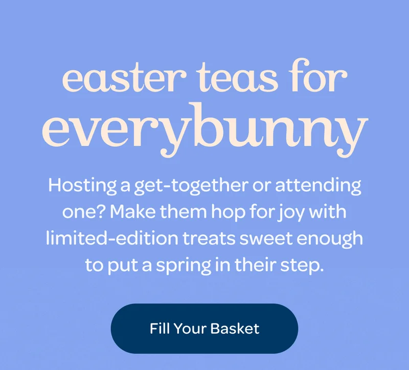 Easter teas for everybunny - Fill Your Basket