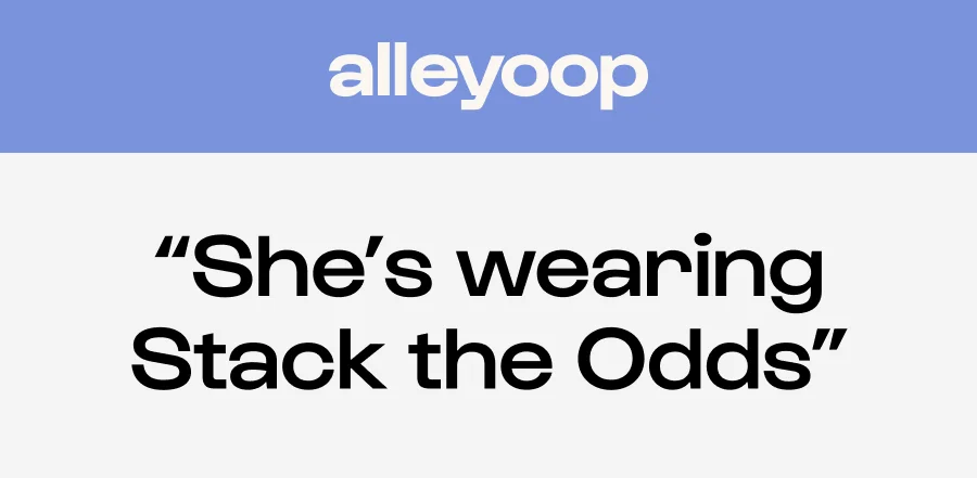 “She’s wearing Stack the Odds”