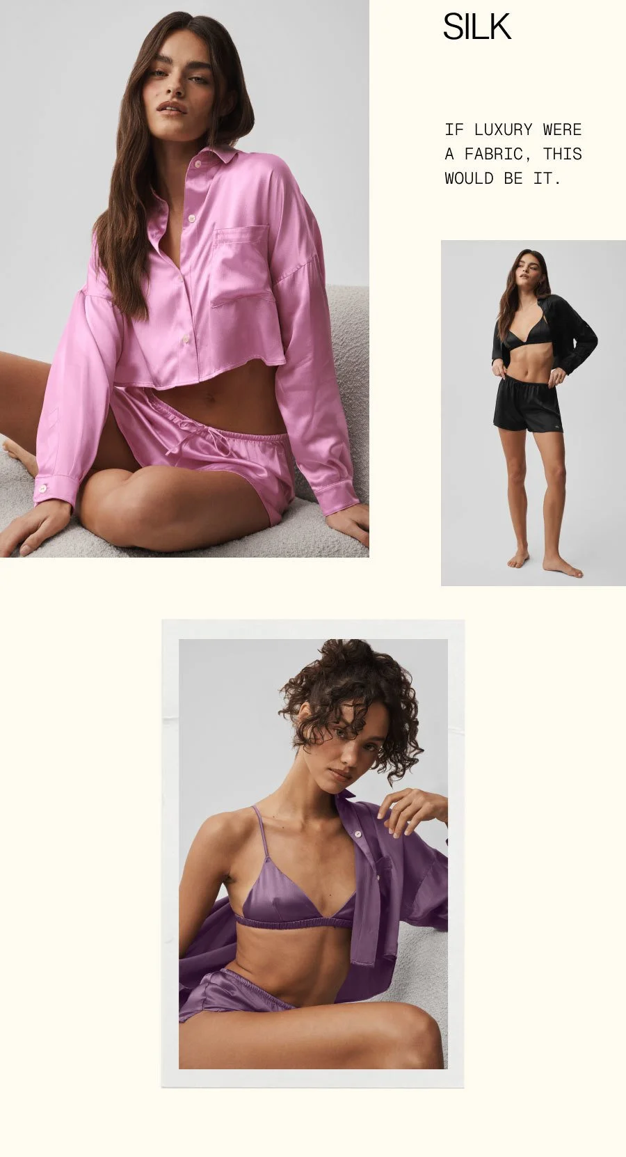 SILK. IF LUXURY WERE A FABRIC, THIS WOULD BE IT.