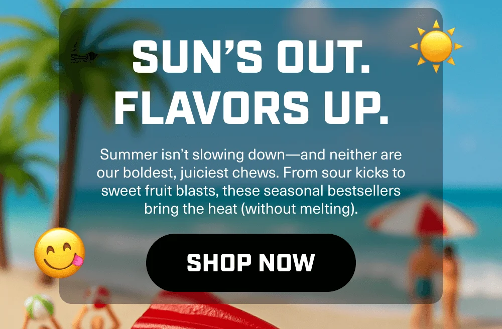 Sun's Out. Flavors Up.
