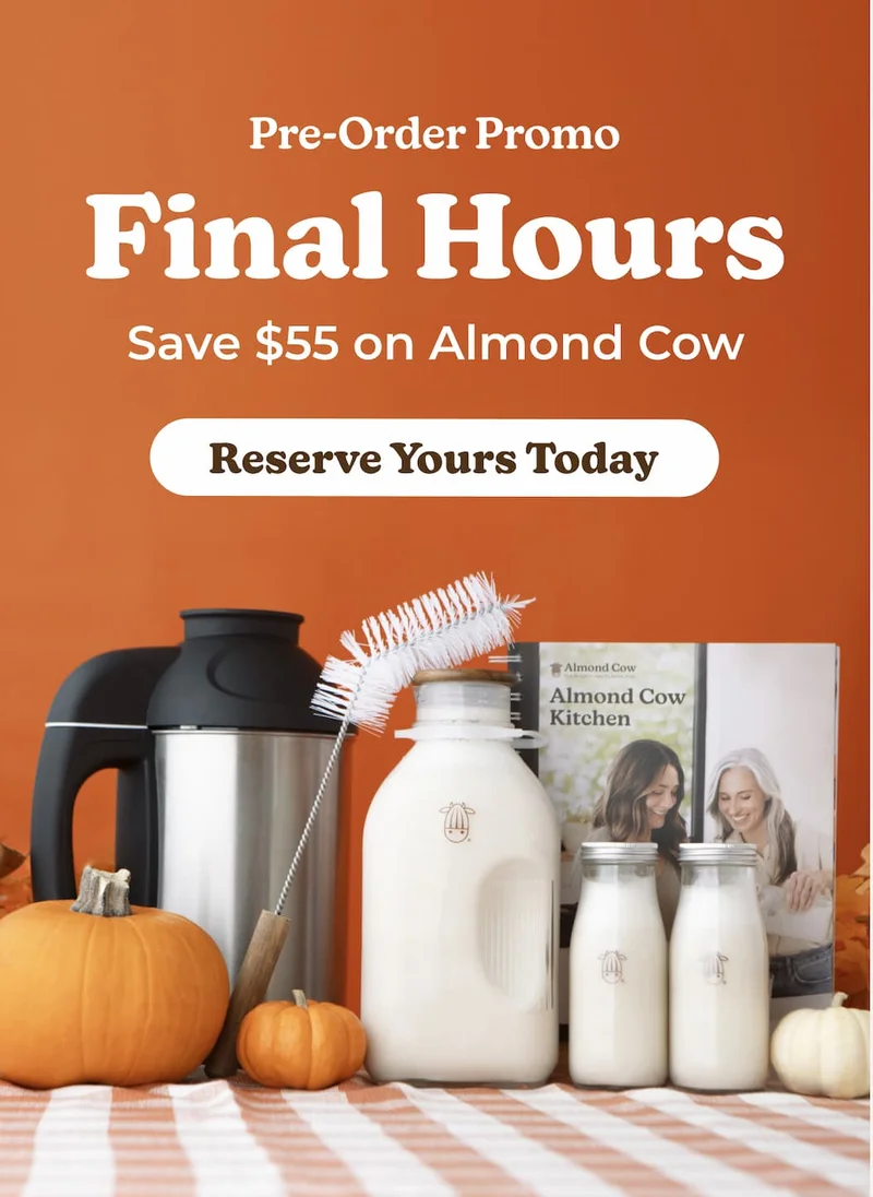Final Hours to save $55 on Almond Cow
