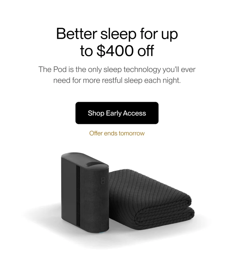 Better sleep for up to $400 off The Pod is the only sleep technology you'll ever need for more restful sleep each night.