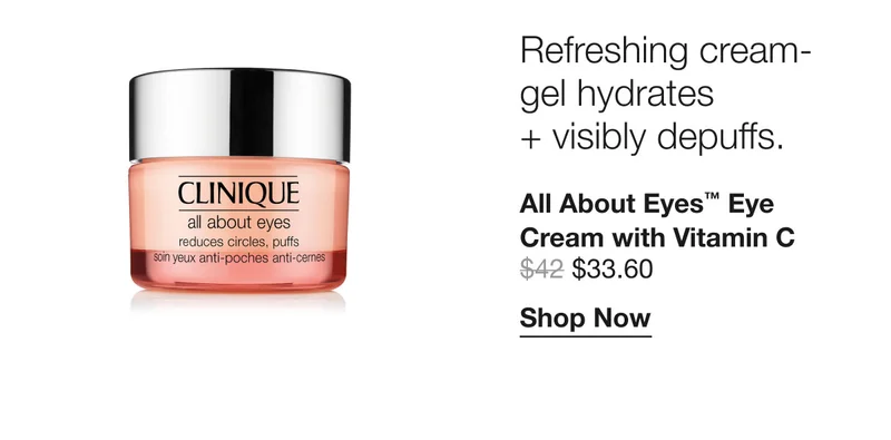 Refreshing cream-gel hydrates + visibly depuffs. | All About Eyes™ Eye Cream with Vitamin C $33.60 | Shop Now