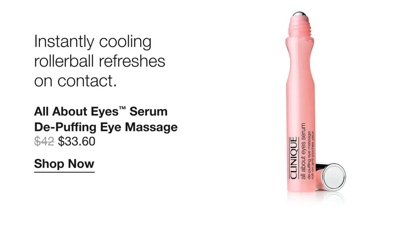 Instantly cooling rollerball refreshes on contact. | All About Eyes™ Serum De-Puffing Eye Massage $33.60 | Shop Now