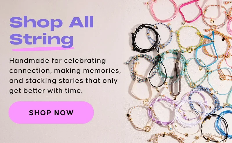 Shop All String.  Handmade for celebrating connection, making memories, and stacking stories that only get better with time. Shop All