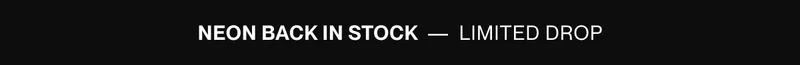 Black “NEON BACK IN STOCK - Limited Drop” banner