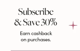 Subscribe and save up to 30% off