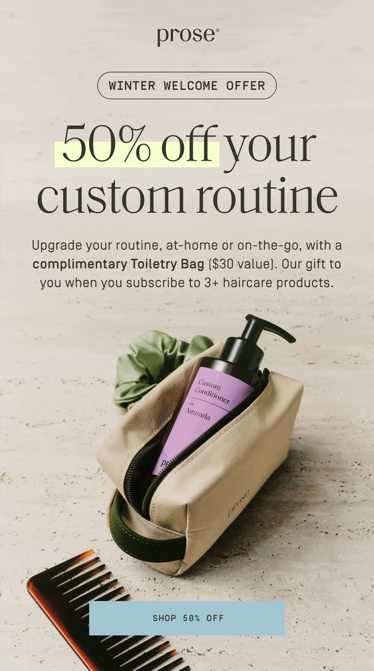Prose | 50% off your custom routine + free toiletry bag