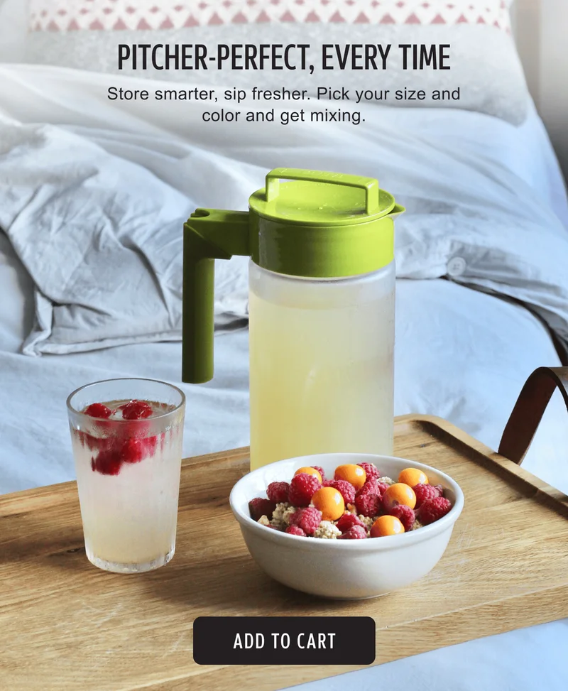 Pitcher-Perfect, Every Time | Store smarter, sip fresher. Pick your size and color and get mixing. | Add to Cart