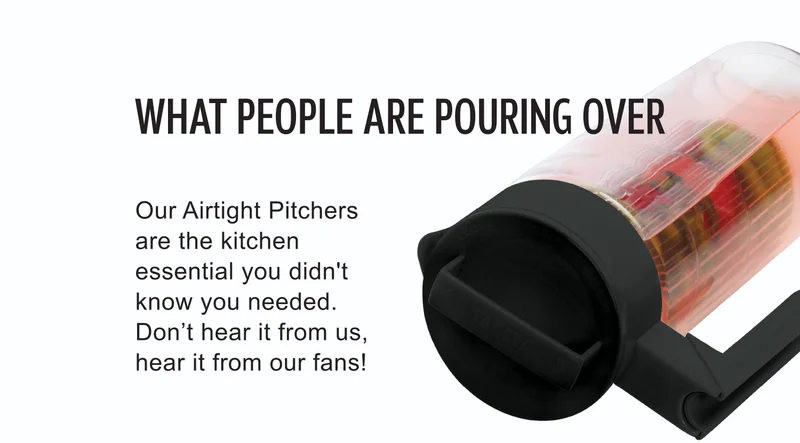 What People Are Pouring Over Our Airtight Pitchers are the kitchen essential you didn't know you needed. Don’t hear it from us, hear it from our fans!