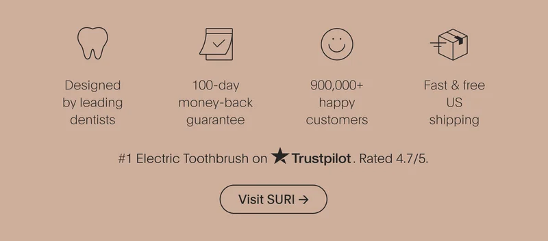 designed by leading dentists | 100-day money-back guarantee | 900,000+ happy customers | fast & free us shipping - visit suri