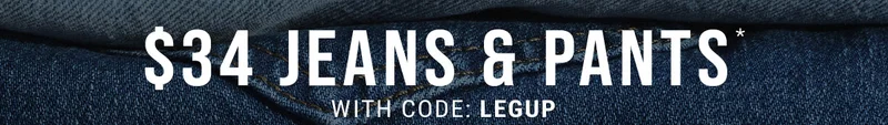 $34 Jeans & Pants* With Code: legup